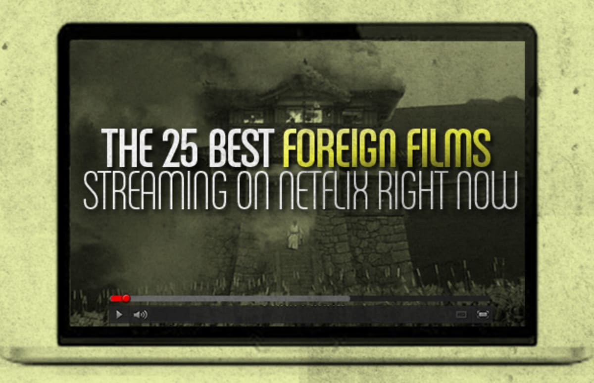 The 25 Best Foreign Movies Streaming on Netflix Right Now ...